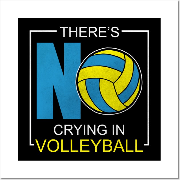 There's No Crying In Volleyball Wall Art by funkyteesfunny